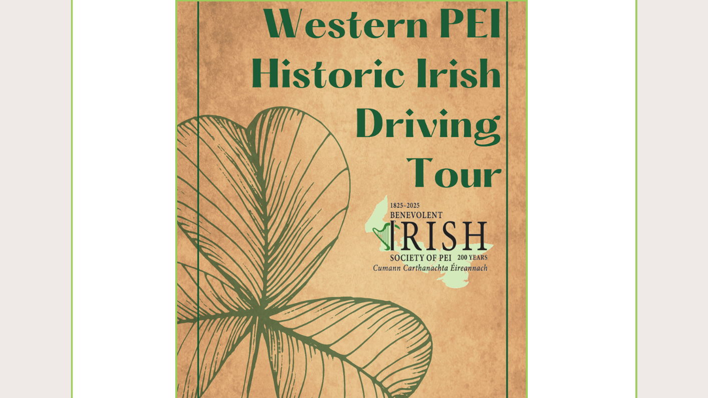 Year 200 in 2025 - Western PEI Historic Irish Self-Driving Tour Wednesday August 6, 2025  10:00 - 16:00  
