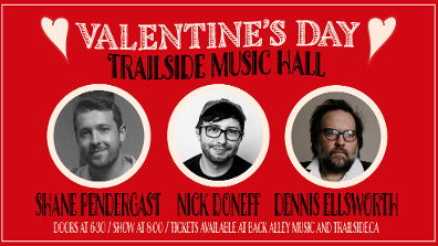 Valentines with Dennis Ellsworth // Nick Doneff // Shane Pendergast - Songwriters Circle - February 14th - $30 - Doors 6:30 PM