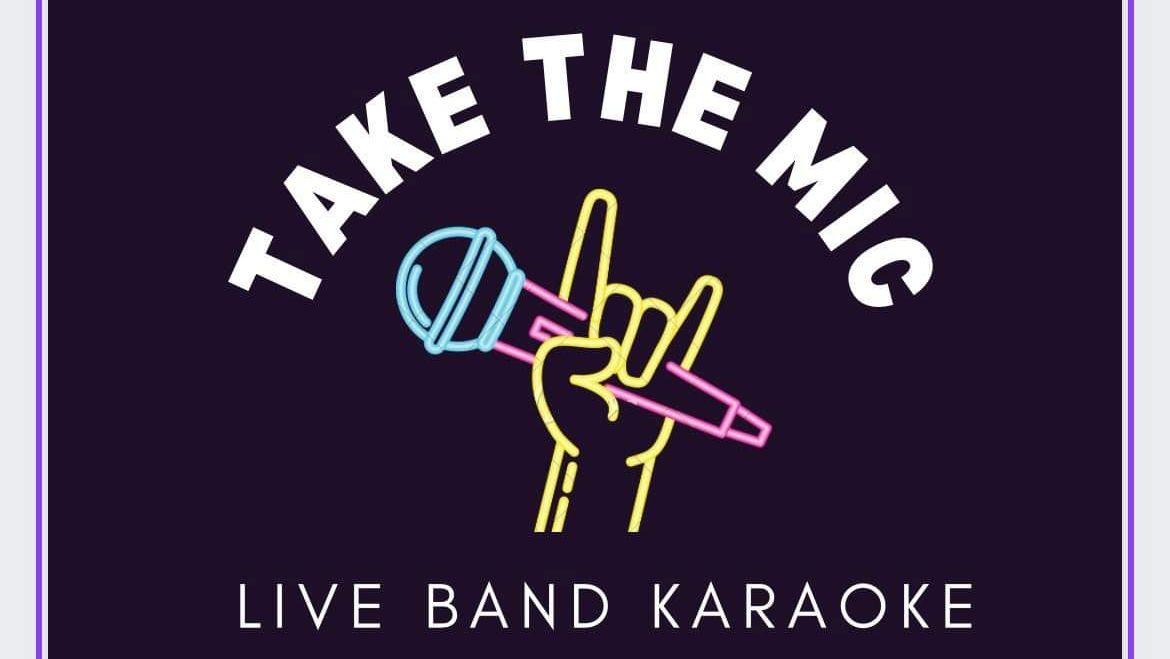 Take The Mic: Live Band Karaoke - May 10th - $25 - Doors 6:30 PM - 19+