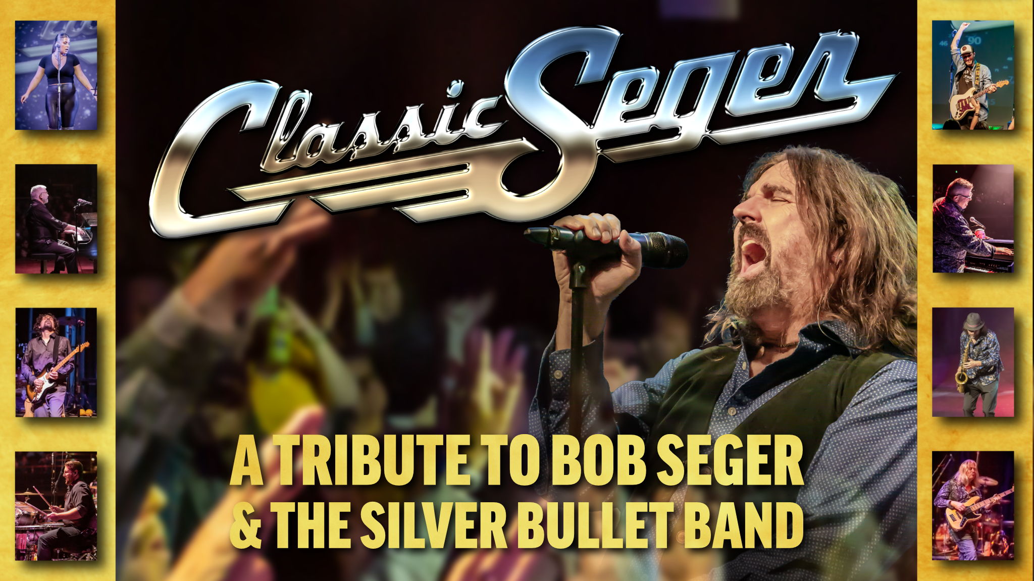 “Classic Seger”- Bob Seger’s Greatest Hits Live - April 10th - $50 - Doors 6:30 PM