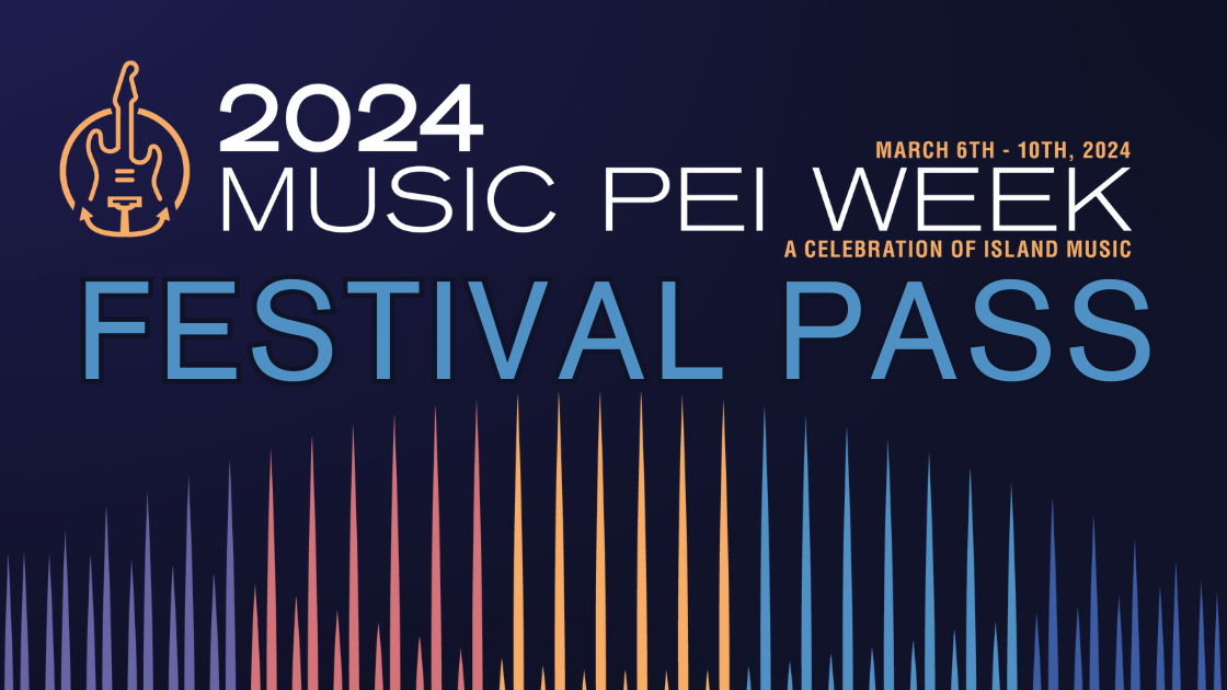 Music PEI Week - Festival Pass